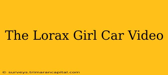 The Lorax Girl Car Video